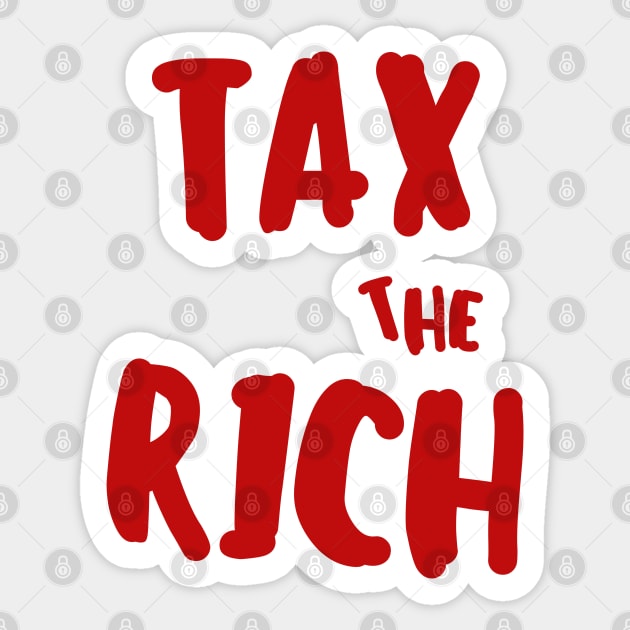 Tax the rich Sticker by apparel.tolove@gmail.com